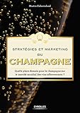 Stratégies et marketing du champagne: Quelle place demain pour le champagne sur le marché mondial des vins effervescents ? (EYROLLES) (French Edition) by
