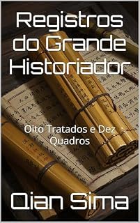 Livro Registros do Grande Historiador: Oito Tratados e Dez Quadros