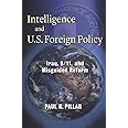 Intelligence and U.S. Foreign Policy: Iraq, 9/11, and Misguided Reform