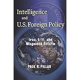 Intelligence and U.S. Foreign Policy: Iraq, 9/11, and Misguided Reform