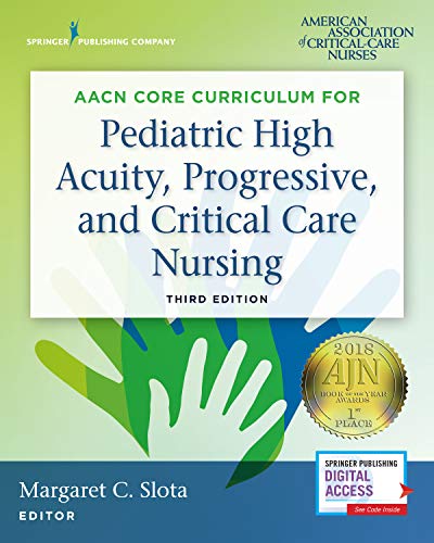 AACN Core Curriculum for Pediatric High Acuity, Progressive, and Critical Care Nursing, Third Editio