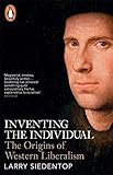 Inventing the Individual: The Origins of Western Liberalism by Larry Siedentop (2015-01-29)