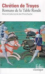 Romans de la Table Ronde : Érec et Énide; Cligès; Lancelot le chevalier à la cha
