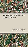 Smoke Rings and Roundelays - Pipes and Tobacco by
