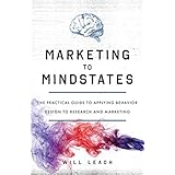 Marketing to Mindstates: The Practical Guide to Applying Behavior Design to Research and Marketing