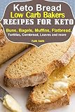 Keto Bread: Low-Carb Bakers Recipes for Keto Buns, Bagels, Muffins, Flatbread, Tortillas, Cornbread, by Faith Smith