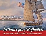 In Full Glory Reflected: Discovering the War of 1812 in the Chesapeake by 