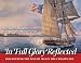 In Full Glory Reflected: Discovering the War of 1812 in the Chesapeake by 