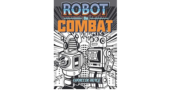 Amazon Com Robot De Combat Carnet De Notes Cadeau Pour Amateur De Robot French Edition Gun Dame Books Amazon Com Robot De Combat Carnet De Notes Cadeau Pour Amateur De Robot French Edition Gun Dame Books