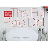 The Full Plate Diet: Slim Down, Look Great, Be Healthy!