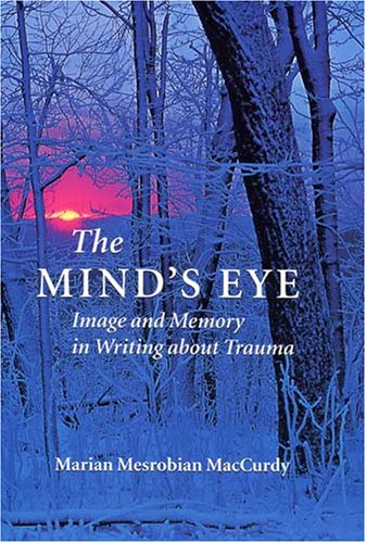 The Mind's Eye: Image and Memory in Writing about Trauma