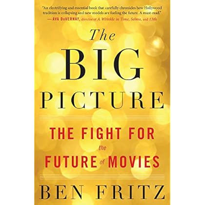 The Big Picture: The Fight for the Future of Movies The Big Picture: The Fight for the Future of Movies