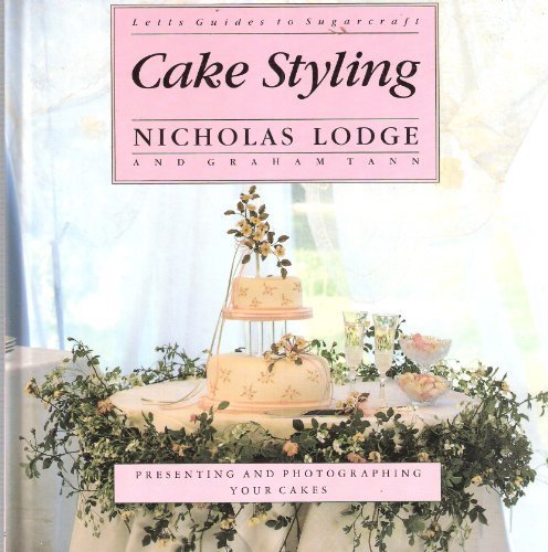 Cake Styling (Lett's Guides to Sugarcraft) by Nicholas Lodge, Graham Tann
