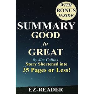 Summary - Good to Great: By Jim Collins -- Book Shortened into 35 Pages or Less! --Why Some Companies... (Good to Great: Book Shortened-- Companies, .