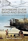 Bombers over Sand and Snow: 205 Group RAF in World War II by Alun Granfield