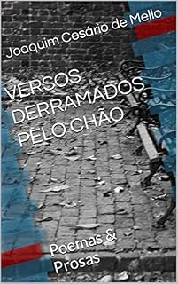 Livro VERSOS DERRAMADOS PELO CHÃO: Poemas & Prosas