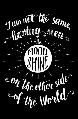 "I am not the same having seen the moon from the other side of the world" JOURNAL: Travel Journal - Personal Journal for Those Who Love to Travel
