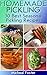 Homemade Pickling: 30 Best Seasonal Pickling Recipes!: (Pickles, Pickles Recipe, Best Salting Recipes) (Salting and Pickling at Home)