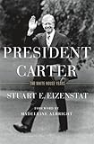 President Carter: The White House Years by Stuart E. Eizenstat, Madeleine Albright