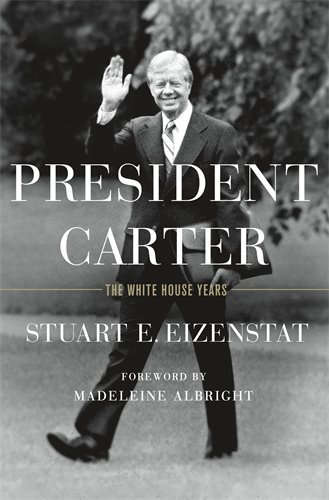 President Carter: The White House Years by Stuart E. Eizenstat