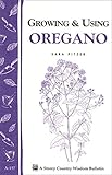 Growing & Using Oregano: Storey's Country Wisdom Bulletin A-157 (Storey Country Wisdom Bulletin)