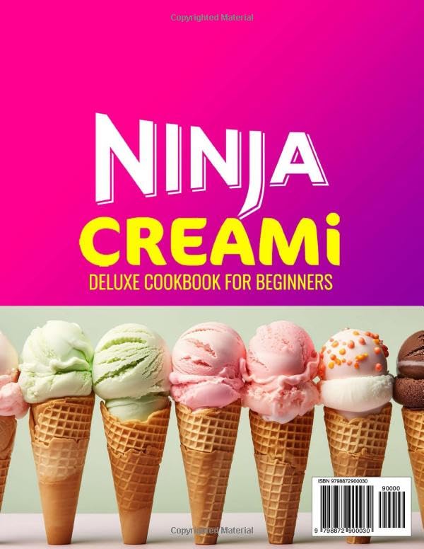 Ninja Creami Deluxe Cookbook for Beginners: Easy & Flavorful Ninja Creami Recipes Take You to Explore the World of Ice Cream, Smoothie, Sorbet, Milkshake and Gelato