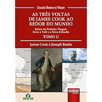 Três Voltas de James Cook ao Redor do Mundo, As - Tomo 1 - Relato