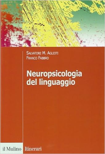 Salvatore M. Aglioti, Franco Fabbro - Neuropsicologia del linguaggio (2006)