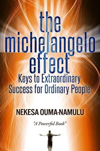 The Michelangelo Effect: Keys to Extraordinary Success for Ordinary People