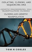 Genetic engineering, DNA manipulation, cloning: Cloning and genetic manipulation ( Isolating, cloning, and sequencing DNA) Genetic engineering, DNA manipulation, cloning: Cloning and genetic manipulation ( Isolating, cloning, and sequencing DNA)