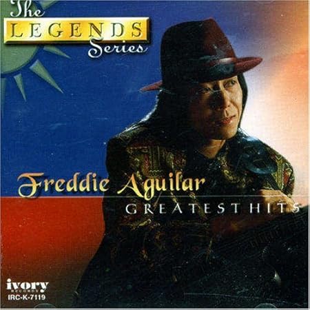 Greatest Hits The Legends Series By Freddie Aguilar 2007 05 07 Amazon Com Music