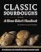 Classic Sourdoughs, Revised: A Home Baker's Handbook