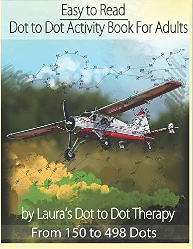 Easy to Read Dot to Dot Activity Book for Adults From 150-498 Dots (Fun Dot to Dot For Adults), by Laura's Dot to Dot Therapy Easy to Read Dot to Dot Activity Book for Adults From 150-498 Dots (Fun Dot to Dot For Adults), by Laura's Dot to Dot Therapy