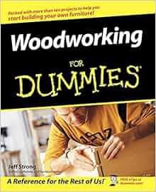 Woodworking For Dummies: Jeff Strong: 9780764539770 
