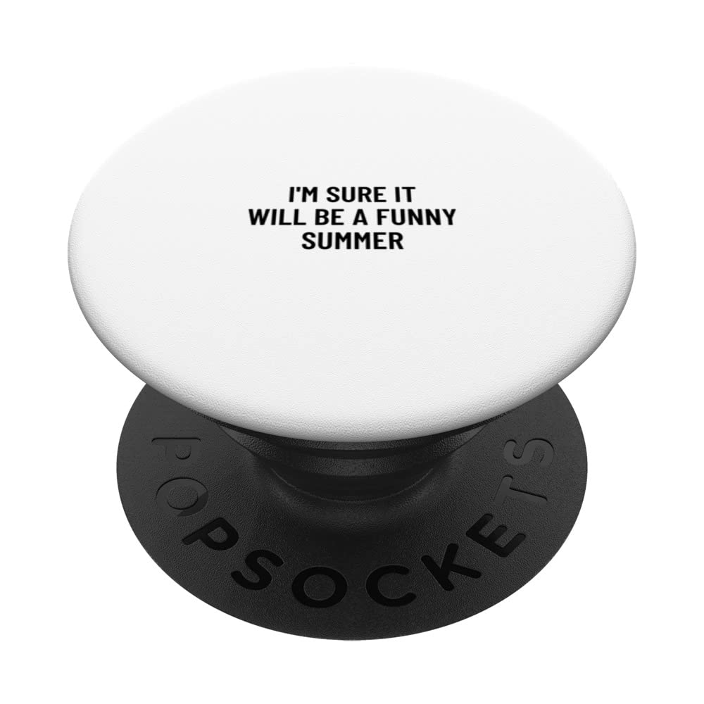I'm sure it will be a funny summer PopSockets Swappable PopGrip