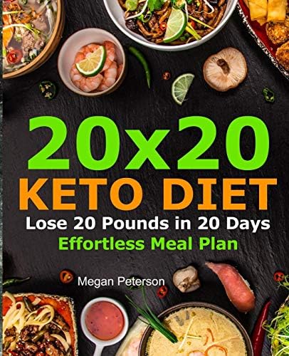 20x20 Keto Diet: Lose 20 Pounds in 20 Days Effortless Meal Plan (keto diet cookbook)