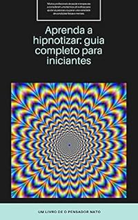 Livro Aprenda a hipnotizar: Guia completo para iniciantes (Como Fazer Livro 4)