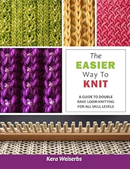 The Easier Way To Knit A Guide To Double Rake Loom Knitting For All Skill Levels The Easier Way To Knit A Guide To Double Rake Loom Knitting For All Skill Levels