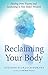 Reclaiming Your Body: Healing from Trauma and Awakening to Your Body’s Wisdom