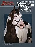 More than Color: Paint Horse Legends (Western Horseman Book) (Volume 2) by