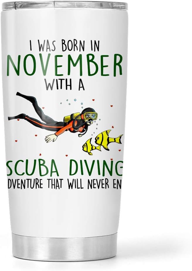 I Was Born In November With A Scuba Diving Adventure That Will Never End Stainless Steel Tumbler 20oz Travel Mug