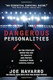 Dangerous Personalities: An FBI Profiler Shows You How to Identify and Protect Yourself from Harmful People