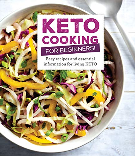 Keto Cooking for Beginners: Every Recipes and Essential Information for Living Keto by Publications International Ltd.