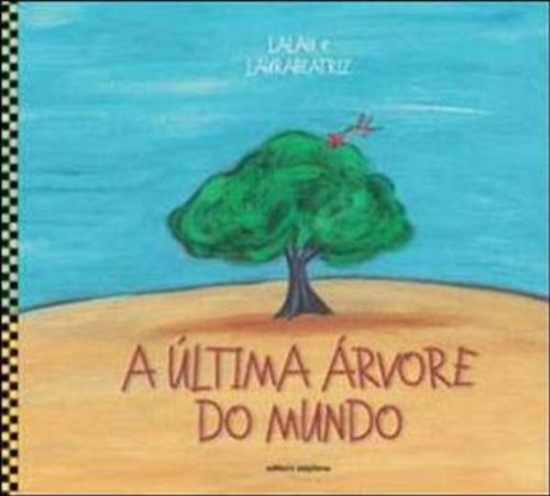 A Última Arvore do Mundo PDF Lalau, Laura Beatriz