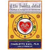 If the Buddha Dated: A Handbook for Finding Love on a Spiritual Path (Compass)