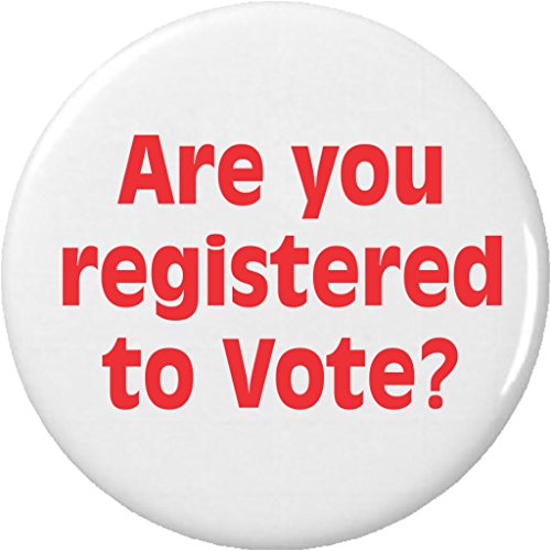 Are you registered to vote? 2.25â€ Large Button Pin Voting Election Campaign