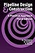 Pipeline Design & Construction - 3rd Edition (Pipelines and Pressure Vessels)