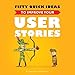 Fifty Quick Ideas to Improve Your User Stories