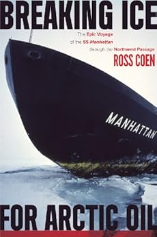 Amazon Com Breaking Ice For Arctic Oil The Epic Voyage