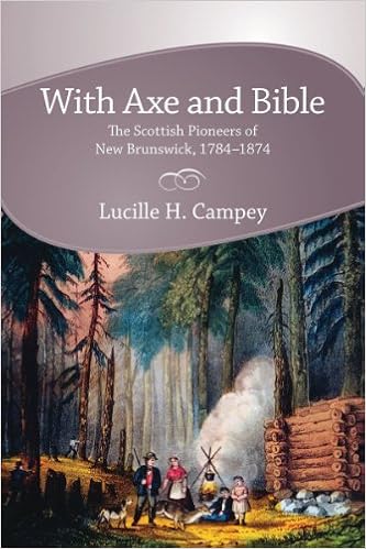 With Axe And Bible: The Scottish Pioneers Of New Brunswick, 1784-1874:  Campey, Lucille H.: 9781897045220: Amazon.com: Books